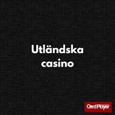 Utländska Online Casinon En Djupgående Guid till Att Vinna Stort Utländska Online Casinon En Djupgående Guid till Att Vinna Stort
